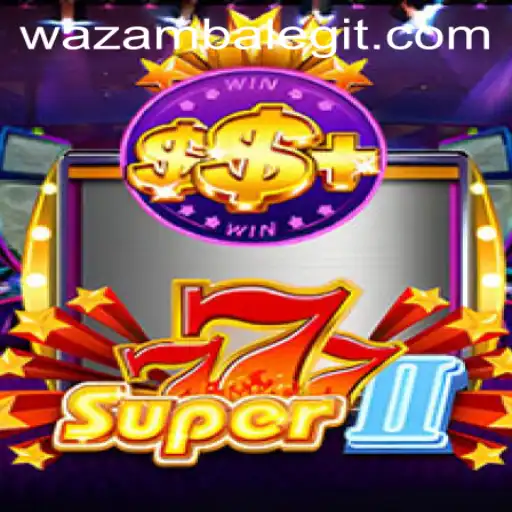 Exploring the Exciting World of Super777II: A Wazamba Adventure